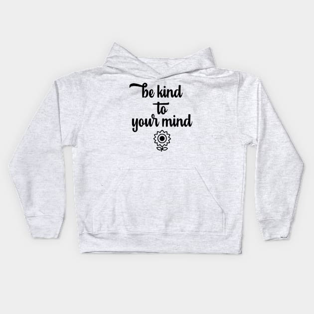 Be Kind to Your Mind Kids Hoodie by little osaka shop